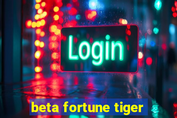 beta fortune tiger